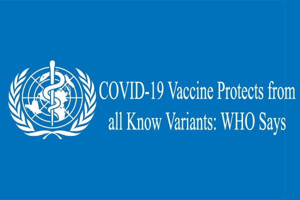 COVID-19 Vaccine Protects from all Know Variants: WHO Says