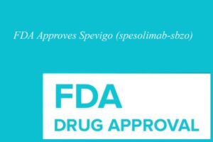FDA approves Spevigo for the treatment of generalized pustular psoriasis (GPP) in adults